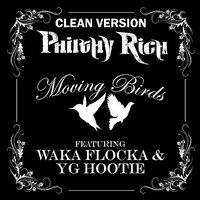 Moving Birds - Philthy Rich & Waka Flocka & YG Hootie