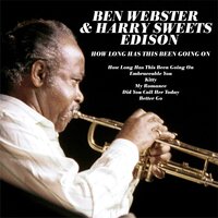 Did You Call Her Today - Ben Webster & Harry "Sweets" Edison