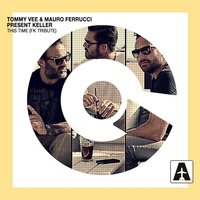 This Time - Tommy Vee & Mauro Ferrucci & Keller & FK Tribute
