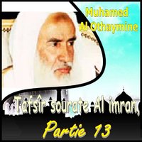 Tafsîr sourate Al imran, Partie 13, Pt.8 - Muhamed Al Othaymine