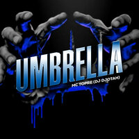 Umbrella - Mc Topre & Dj Djotah