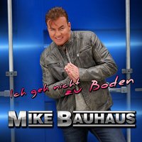 Ich geh nicht zu Boden - Mike Bauhaus