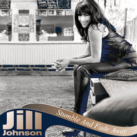 Stumble And Fade Away - Jill Johnson