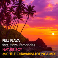 Nature Boy - Full Flava & Hazel Fernandes & Michele Chiavarini