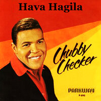 Hava Nagila - Chubby Checker