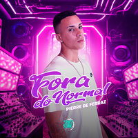 Fora do Normal - Pierre de Ferraz