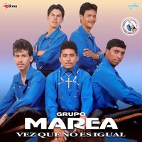 Vez Que No Es Igual - Grupo Marea