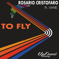 To Fly - Rosario Cristofaro & VANE