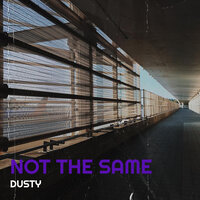 Not the Same - DUSTY
