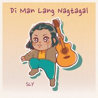 Di Man Lang Nagtagal - Sly