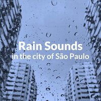 Rain Sounds for Sleeping Rain and wind in São Paulo city - Rain Sounds for Sleep Binaural Project & Rain Sounds Binaural Project & Sounds of Nature Binaural Project & Nature Sounds Binaural Project