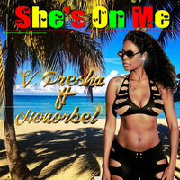 She's on Me - V Presha & Honorebel