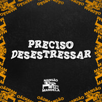 Preciso Desestressar - MC JOHN JB & MC Nauan & DJ Negritto