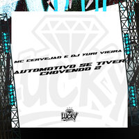 Automotivo Se Tiver Chovendo 2 - DJ Yuri Vieira & MC Cervejão