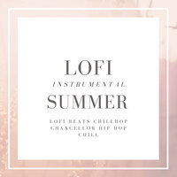 Lo-Fi Summer - Lofi Beats & Chillhop Chancellor & Hip Hop Chill