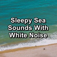 Ocean and River Sounds Keep Calm with Nature Sounds New Age Music - Sea Waves & Wave Sleep & Sleep Soothing Waves