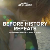 Before History Repeats - Subterranean Street Society