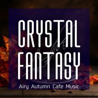 Mellow Autumns Choral - Crystal Fantasy