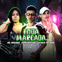 Toda Marcada - Marlinho Rdc & Vitinho Na Base & MC MOANA