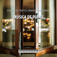 Piano Shimmer (Ruido de Tráfico) - Piano de Relajación