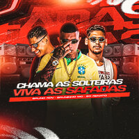 Chama as Solteiras Viva as Safadas - Bruninho Mc & Eo Renato & Bruno RDV