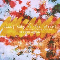 Sunny Side of the Street - The Frankie Ortega Trio & Frankie Ortega