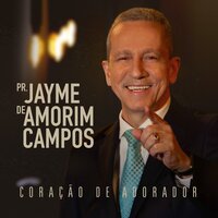 Deus Poderoso - Pr. Jayme de Amorim Campos & Graça Music