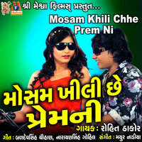 Mosam Khili Chhe Prem Ni - Rohit Thakor