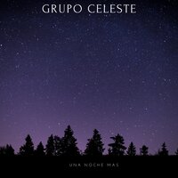 Una Noche Más - Grupo Celeste