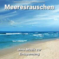 Meeresrauschen ohne Musik zur Entspannung Teil 31 - Meeresrauschen Wolfram Behling & Naturgeräusche & Meeresrauschen