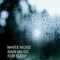 Whispering Rain Music - Baby Lullaby Academy & White Noise Baby Sleep & White Noise Baby Sleep Music