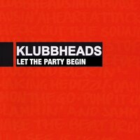 Let The Party Begin - Klubbheads