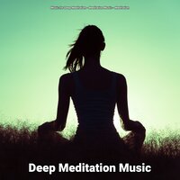 Deep Meditation Music, Pt. 10 - Music for Deep Meditation & Meditation Music & Meditation