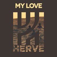 My Love - Hervé & Phizzals & Maximono