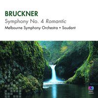 Symphony No. 4 in E-Flat Major "Romantic", WAB 104: 1. Bewegt, nicht zu schnell - Hubert Soudant & Melbourne Symphony Orchestra & Антон Брукнер