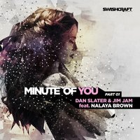 Minute of You (Ft. Nalaya Brown) - Nalaya Brown & Dan Slater & JimJam