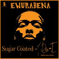 Ewurabena - Dan T & Sugar Coated
