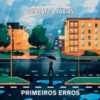 Primeiros Erros - GO!BEATZ & Farias