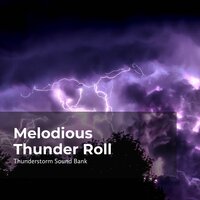 Thunder Roll in Rhythm - Thunderstorm Sound Bank & Sounds of Thunderstorms & Rain & Thunderstorms Sleep Sounds