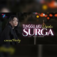 Tunggu Aku di Pintu Surga - OVHI FIRSTY