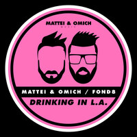 Drinking In L.A. - Mattei & Omich & Fond8