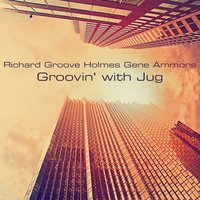 Exactly Like You - Gene Ammons & Richard Groove Holmes & Richard Groove Holmes, Gene Ammons