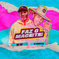 Faz o Macete - Dj Freitas Oficial & MC Gw