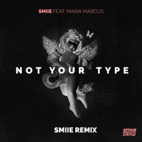 Not Your Type - smiie & Maria Marcus