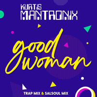 Good Woman - Kurtis Mantronix & Phebe Edwards
