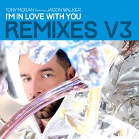 I'm in Love with You - Tony Moran & Jason Walker & Dirty Disco