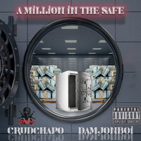 A Million in the Safe - Crudchapo & DamJonBoi