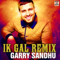 Ik Gal - Garry Sandhu & Surinder Rattan & Roach Killa & Sudesh Kumari