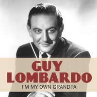 I'm My Own Grandpa - Guy Lombardo