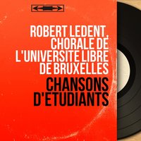 Il faut boire - Robert Ledent, Chorale de l'université libre de Bruxelles & Chorale de l'université libre de Bruxelles & Robert Ledent